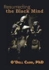 Resurrecting the Black Mind By O'Dell Carr Cover Image
