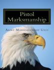 Pistol Marksmanship: OFFICIAL Guide U.S. Army Marksmanship Unit Cover Image