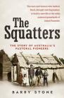 Squatters: The Story of Australia's Pastoral Pioneers By Barry Stone Cover Image