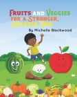Fruits And Veggies: For A Stronger, Smarter You Cover Image