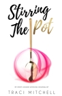 Stirring the Pot By Traci Mitchell Cover Image