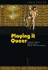 Playing it Queer; Popular Music, Identity and Queer World-making By Jodie Taylor Cover Image