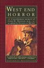 The West End Horror: A Posthumous Memoir of John H. Watson, M.D. (The Journals of John H. Watson, M.D.) By Nicholas Meyer (Editor) Cover Image