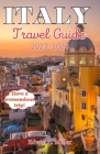 Italy Travel Guide 2023-2024: Family-Friendly Italy;Romantic Italy, Dreamy Destinations for Couples By Edwin L. Miller Cover Image