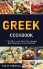 Greek Cookbook: 77 Breakfast, Lunch, Dinner Greek Recipes (Best Recipes from Around the World) Cover Image