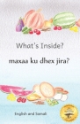What's Inside: Hidden Surprises Within Our Fruits in Somali and English By Ready Set Go Books, Pamela Kruschke (Illustrator), Abdi Mohamed Hassen (Translator) Cover Image