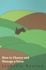 How to Choose and Manage a Farm By Isabella Beeton Cover Image