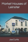 Market Houses of Leinster Cover Image