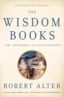 The Wisdom Books: Job, Proverbs, and Ecclesiastes: A Translation with Commentary By Robert Alter (Translated by) Cover Image