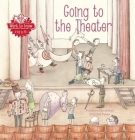 Going to the Theater (Want to Know #14) By Florence Ducatteau, Chantal Peten (Illustrator) Cover Image