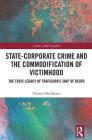 State-Corporate Crime and the Commodification of Victimhood: The Toxic Legacy of Trafigura's Ship of Death (Crimes of the Powerful) By Thomas MacManus Cover Image