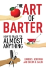 The Art of Barter: How to Trade for Almost Anything By Karen Hoffman, Shera Dalin Cover Image