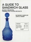 A Guide to Sandwich Glass: Blown Tableware, Pressed Cup Plates, and Salts from Volume 1 Cover Image