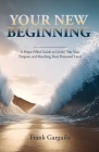 Your New Beginning: A Hope-Filled Guide to Living Out Your Purpose and Reaching Your Promised Land By Frank Garguilo Cover Image