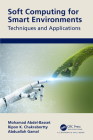 Soft Computing for Smart Environments: Techniques and Applications By Mohamed Abdel-Basset, Ripon K. Chakrabortty, Abduallah Gamal Cover Image