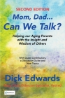 Mom, Dad...Can We Talk?: Helping our Aging Parents with the Insight and Wisdom of Others Cover Image