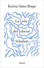 La isla del doctor Schubert / Doctor Schubert's Island By Karina Sainz Borgo Cover Image