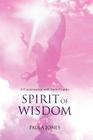 Spirit of Wisdom: A conversation with Spirit Guides By Paula Jones Cover Image