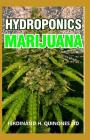 Hydroponics Marijuana: The Simple Guide on How to Grow Top Quality Weed Indoors and Outdoors Cover Image