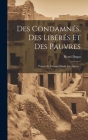 Des Condamnés, Des Libérés Et Des Pauvres: Prisons Et Champs D'asile En Algérie... By Henri Dugat Cover Image