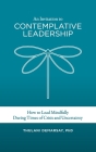 An Invitation to Contemplative Leadership: How to Lead Mindfully During Times of Crisis and Uncertainty By Thulani Demarsay Cover Image