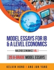 Model Essays for IB & A Level Economics: (Macroeconomics Vol 1) By Kelvin Hong, Jun Yang Ang Cover Image