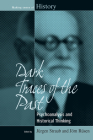 Dark Traces of the Past: Psychoanalysis and Historical Thinking (Making Sense of History #14) By Jürgen Straub (Editor), Jörn Rüsen (Editor) Cover Image