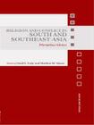 Religion and Conflict in South and Southeast Asia: Disrupting Violence (Asian Security Studies) By Linell E. Cady (Editor), Sheldon W. Simon (Editor) Cover Image