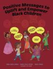 Positive Messages to Uplift and Empower Black Children By Mama Sekou Afrika, Sekou Afrika, Baba Sekou Afrika Cover Image