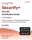 CompTIA Security+ SY0-701 Certification Guide - Third Edition: Master cybersecurity fundamentals and pass the SY0-701 exam on your first attempt By Ian Neil Cover Image