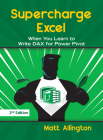 Supercharge Excel: When you learn to Write DAX for Power Pivot By Matt Allington Cover Image