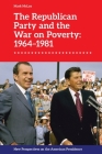 The Republican Party and the War on Poverty: 1964-1981 By Mark McLay Cover Image