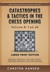 Catastrophes & Tactics in the Chess Opening - Volume 8: 1.e4 e5 - Large Print Edition: Winning in 15 Moves or Less: Chess Tactics, Brilliancies & Blun By Carsten Hansen Cover Image