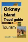 Orkney Island Travel guide: Tourism By Kingsley Foster Cover Image
