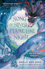 Song of Silver, Flame Like Night (Song of the Last Kingdom #1) By Amélie Wen Zhao Cover Image