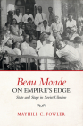 Beau Monde on Empire's Edge: State and Stage in Soviet Ukraine Cover Image