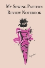My Sewing Pattern Review Notebook: Stylishly illustrated little notebook is the perfect accessory for all your sewing pattern reviews. Cover Image