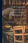 The Cabinet-maker and Upholsterer's Companion: Comprising the art of Drawing, as Applicable to Cabinet Work; Veneering, Inlaying, and Buhl Work ... Wi Cover Image