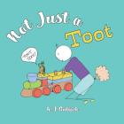 Not Just a Toot By K. J. Bullock, Freesia Waxman (Illustrator), Jamie Smith (Illustrator) Cover Image