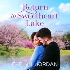 Return to Sweetheart Lake By Evelyn Jordan, Will Damron (Read by), Robin Eller (Read by) Cover Image
