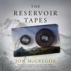 The Reservoir Tapes By Jon McGregor Cover Image