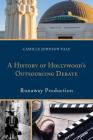 A History of Hollywood's Outsourcing Debate: Runaway Production By Camille Johnson-Yale Cover Image