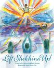 Lift Shekhina Up By Paulette Kouffman Sherman, Rachel Shana Vine (Illustrator), Sara Blum (Designed by) Cover Image