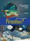 Do You Know Piranhas? (Do You Know?) By Alain M. Bergeron, Michel Quintin, Sampar Cover Image