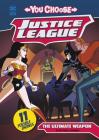 The Ultimate Weapon (You Choose Stories: Justice League) By Matthew K. Manning, Erik Doescher (Illustrator) Cover Image