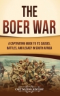 The Boer War: A Captivating Guide to Its Causes, Battles, and Legacy in South Africa Cover Image
