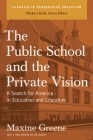The Public School and the Private Vision: A Search for America in Education and Literature (Classics in Progressive Education) Cover Image