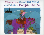 Clarence Goes Out West & Meets a Purple Horse Cover Image