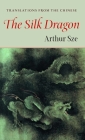 The Silk Dragon: Translations from the Chinese (Kage-An Books) Cover Image