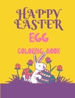 Happy Easter Egg Coloring Book: Easter Egg Coloring Book for Kids Ages 5+, Happy Easter Coloring Book for Boys and Girls, Easter Egg Coloring Book For Cover Image
